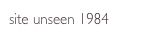 site unseen 1984