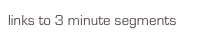 links to 3 minute segments