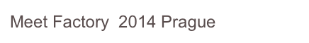Meet Factory  2014 Prague